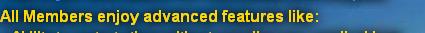 All Members enjoy advanced features like: